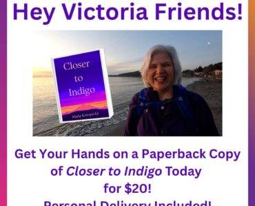 Paperback copies of Closer to Indigo on sale for Victoria friends!